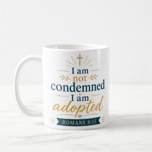 I Am Not Condemned I Am Adopted Biblical Truth Coffee Mug