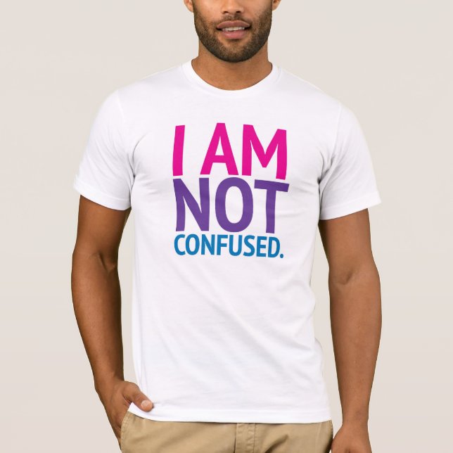 I am not confused coloured Bi Pride shirt (Front)