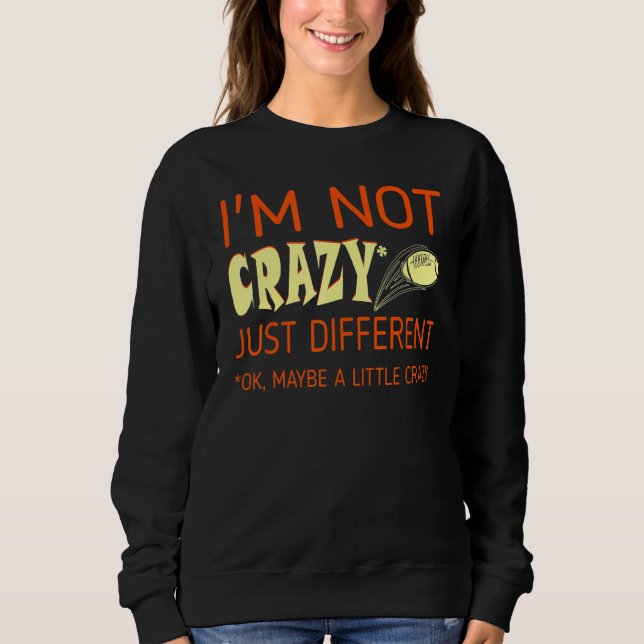I Am Not Crazy Just Different Rugby Sweatshirt (Front)