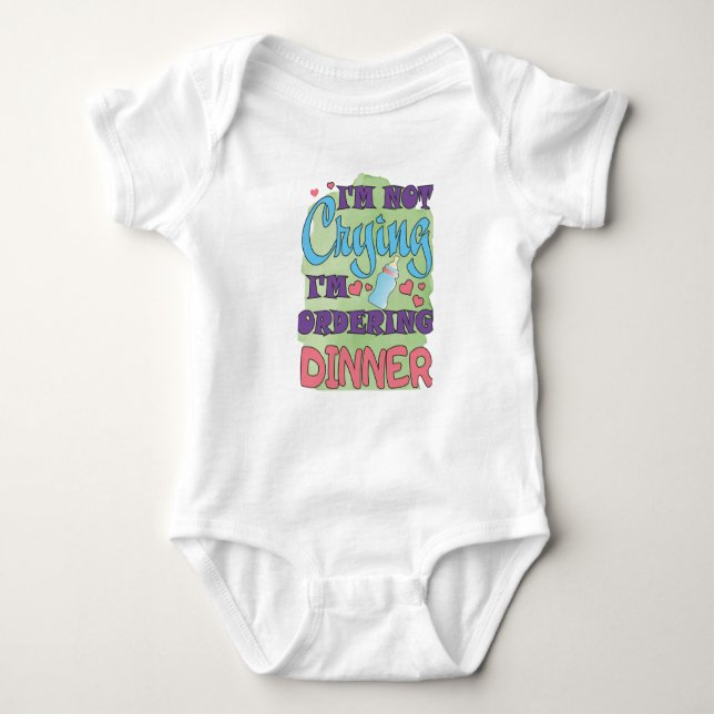 I am Not Crying I Am Order Dinner Baby Bodysuit (Front)