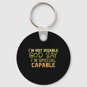 I Am Not Disable God Say I Am Special Autism Key Ring