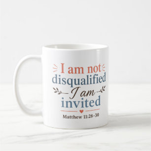 I Am Not Disqualified I Am Invited Biblical Quote Coffee Mug