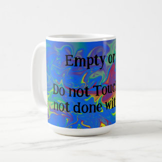 I am not done! coffee mug
