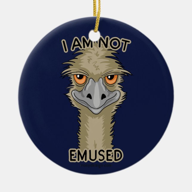 I Am Not Emused Funny Emu Pun Ceramic Ornament (Front)