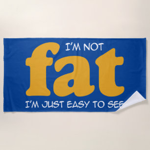 I am not fat beach towel