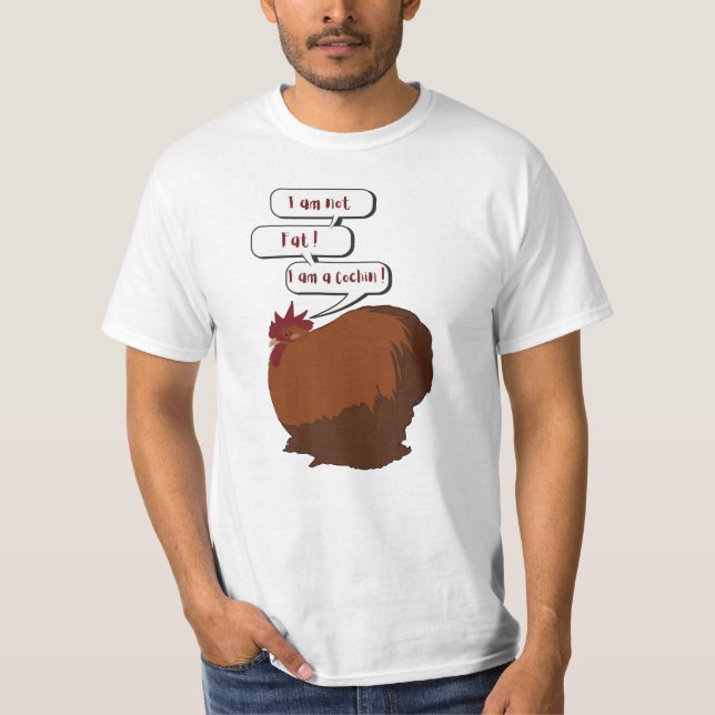 I am not fat ! I am a Cochin ! Cochin Rooster T-Shirt (Front)