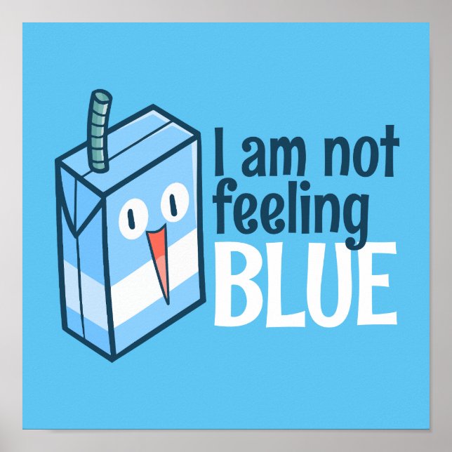 I am not feeling blue sweatshirt poster (Front)