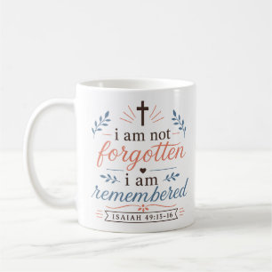 I Am Not Forgotten I Am Remembered Christian Hope Coffee Mug