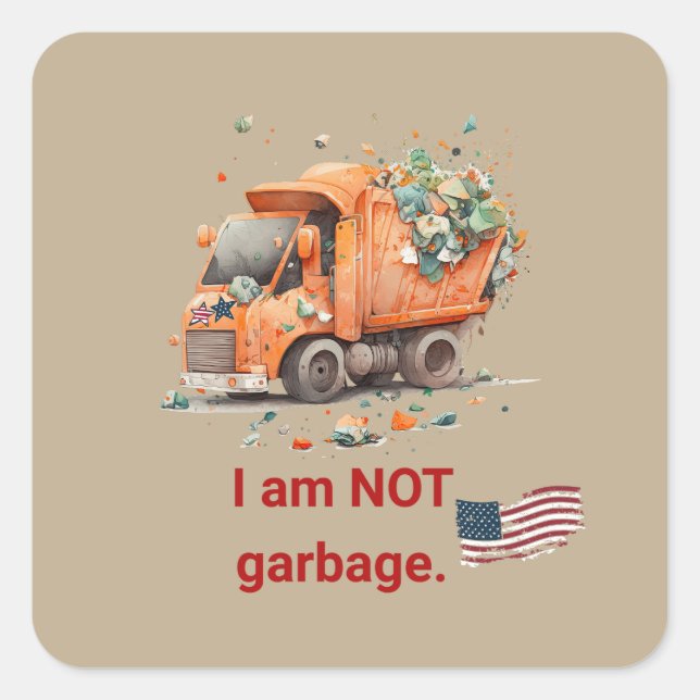 I am NOT Garbage Square Sticker (Front)