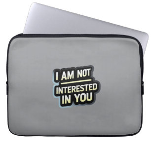 I Am Not Interested In You Text – Bold Attitude Laptop Sleeve