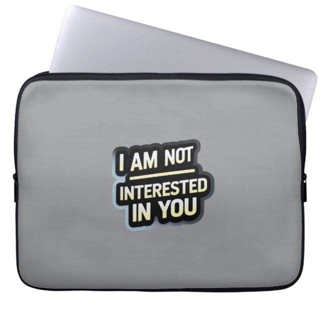 I Am Not Interested In You Text – Bold Attitude  Laptop Sleeve (Front)