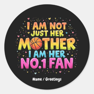 I Am Not Just Her Mother, I Am Her No. 1 Fan Classic Round Sticker