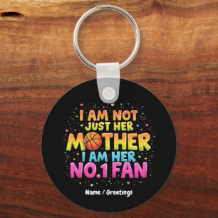 I Am Not Just Her Mother, I Am Her No. 1 Fan  Key Ring