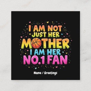 I Am Not Just Her Mother, I Am Her No. 1 Fan Square Business Card