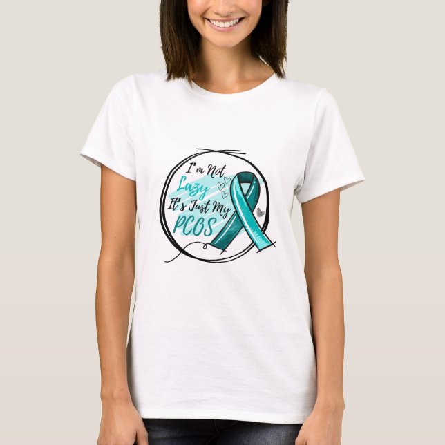I Am Not Lazy It's Just My PCOS Teal Ribbon T-Shirt (Front)