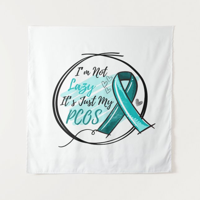 I Am Not Lazy It's Just My PCOS Teal Ribbon Tapestry (Front)