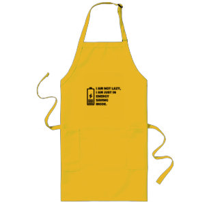 I am Not Lazy, Just On Energy Saving Mode Long Apron