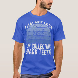 I Am Not Lost I Am Collecting Shark Teeth 377  T-Shirt
