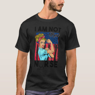 I Am Not Most Nurse Cute American Flag Stethoscope T-Shirt