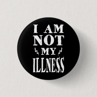 I Am Not My Illness 3 Cm Round Badge
