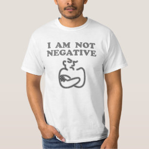 I Am Not Negative T-Shirt