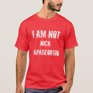 I Am Not, Nick Papageorgio T-Shirt