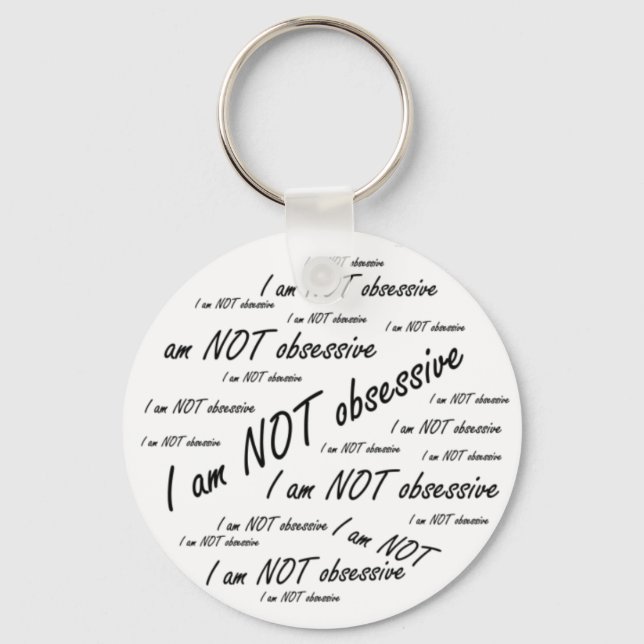'I am NOT obsessive' Key Ring (Front)