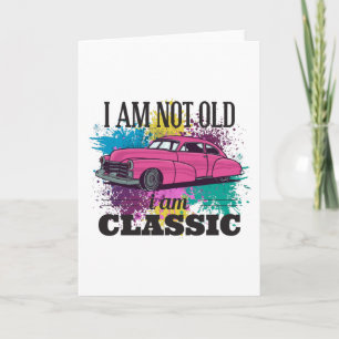 I am Not Old I am Classic Grungy Colour Splashes Card