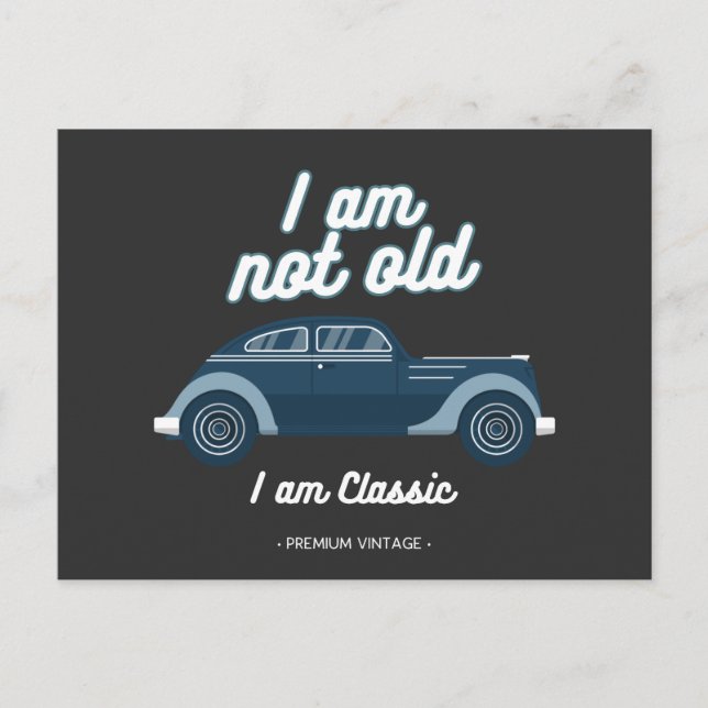 I am not old I am classic Postcard (Front)
