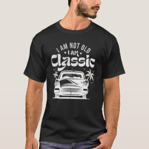 I Am Not Old I Am Classic Retro Vintage Car Enthu T-Shirt