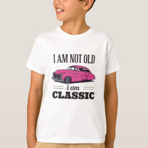 I am Not Old I am Classic T-Shirt