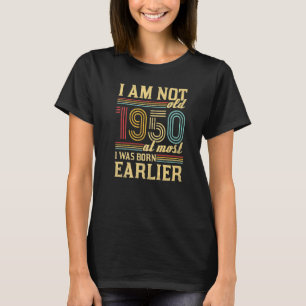 I Am Not Old I Was Born 1950 Vintage Birthday 1 T-Shirt