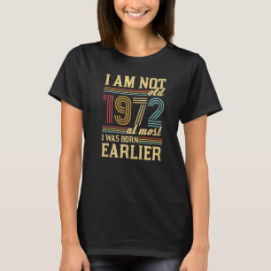I Am Not Old I Was Born 1972 Vintage Birthday 1 T-Shirt