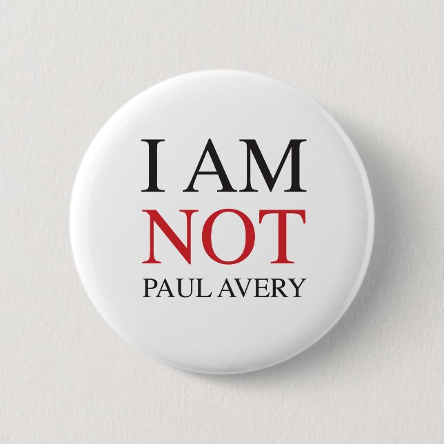 I am not Paul Avery 6 Cm Round Badge (Front)