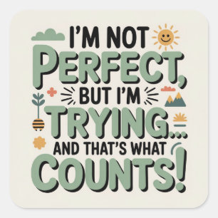 I Am Not Perfect But At Least I Am Trying Square Sticker