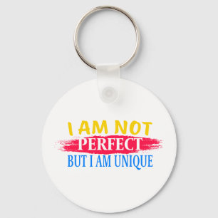 I am not perfect, but I am a unique Key Ring
