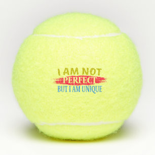 I am not perfect, but I am a unique Tennis Balls