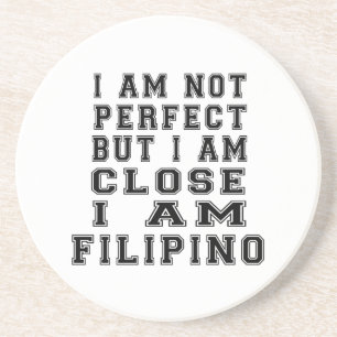 I Am Not Perfect But I Am Close I Am Filipino Coaster