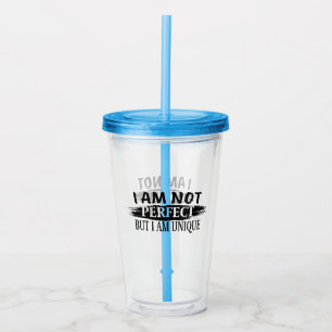 I am not perfect, but I am unique Acrylic Tumbler