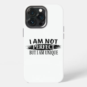 I am not perfect, but I am unique iPhone 13 Pro Case