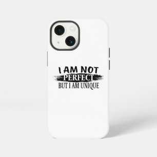 I am not perfect, but I am unique iPhone 13 Mini Case