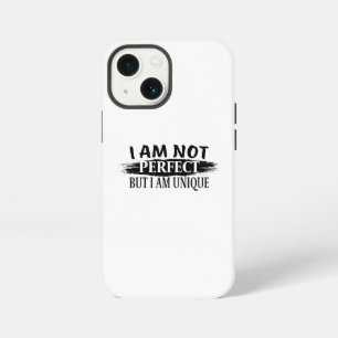 I am not perfect, but I am unique iPhone 13 Mini Case