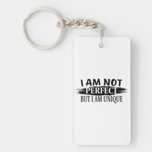I am not perfect, but I am unique Key Ring