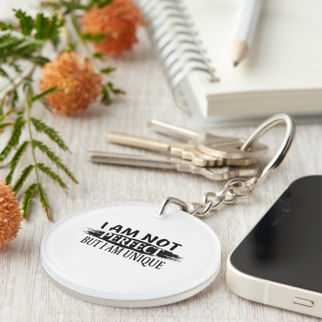 I am not perfect, but I am unique Key Ring (Front Right)