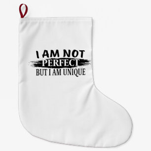 I am not perfect, but I am unique Large Christmas Stocking