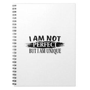 I am not perfect, but I am unique Notebook