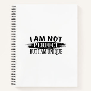 I am not perfect, but I am unique Notebook