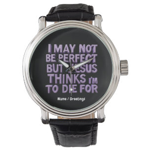 I Am Not Perfect But Jesus Died for Me Watch