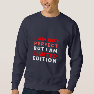 I AM NOT PERFECT BUTIAM LIMITED EDITION SWEATSHIRT