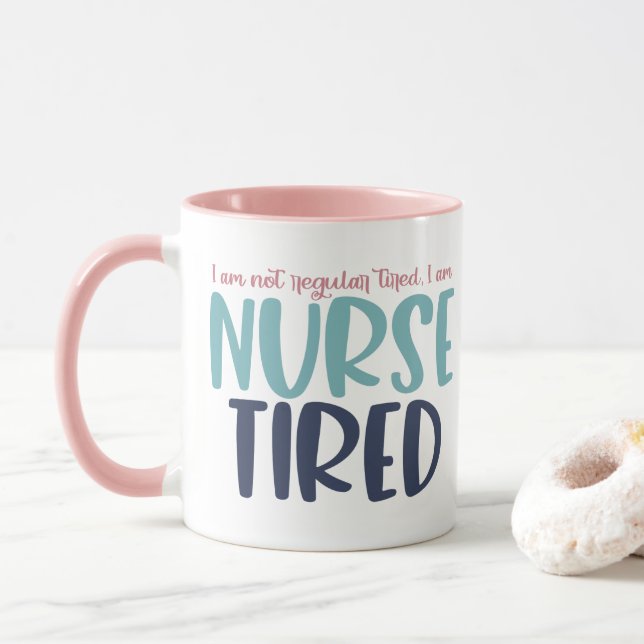 I Am Not Regular Tired I Am Nurse Tired Mug (With Donut)